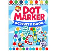 ABC and 123 Dot Marker Activity Book for Ages 2 and Up: Easy and Fun/Educational/Big Dots for Toddlers and Preschool Kids/Cute and Fun for Boys and Girls