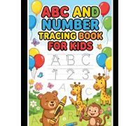 ABC and Number Tracing Book for Kids: Leam Letters and Numbers with Fun Practice Pages: Essential Handwriting Practice for Toddlers and Preschoolers: ... A-Z and Numbers 1-20 with Cute Illustrations"