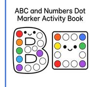 ABC and Numbers Dot Marker Activity Book: Educational Paint Dauber Activities with Neat Borders Featuring Letters and Shapes for Toddler Preschool Prep
