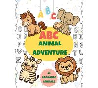 ABC Animal Adventure: A Fun Alphabet Coloring and Activity Book for Kids, Toddlers, and Preschoolers