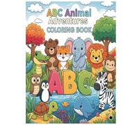 ABC Animal Adventures Coloring Book: "Fun A to Z Coloring Pages for Kids Ages 3-6"