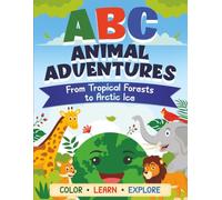 ABC Animal Adventures: From Tropical forests to Arctic Ice