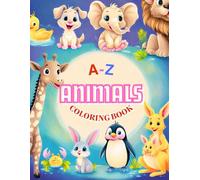 ABC Animal Adventures: My First Big Book of Easy and Fun Educational Coloring Pages of Animal Letters A to Z for Kids Ages 3+