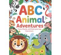 ABC Animal Adventures: Trace, Rhyme, and Color your way from A to Z