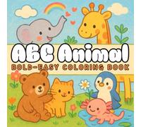 ABC Animal Bold & Easy Coloring Book: Simple, Cute Illustrations with Thick Lines｜For Adults and Children｜Cozy, Chill, Relax, Stress-less, and Inspire Creativity