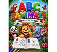 ABC Animal Coloring and Tracing Book for Kids: Fun Alphabet Learning Activities with A-Z Animals, Letter Tracing Practice and Easy Coloring Pages for Toddlers, Preschoolers and Kindergarten Kids