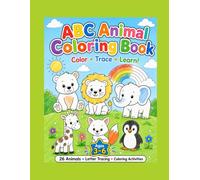 ABC Animal Coloring Book: A Fun Alphabet Coloring and Tracing Workbook for Kids Ages 3-6 | Learn Letters A-Z with Cute Animals, Letter Tracing, and Coloring Activities