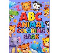ABC Animal Coloring Book: Alphabet Animal Coloring Book for Kids Ages 3-8 | Preschool Activity Book Featuring Cute Animals for Coloring, Learning, and Creativity