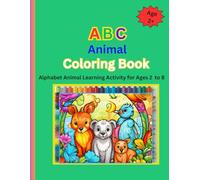 ABC Animal Coloring Book: Alphabet Animal Learning Activity for Kids Ages 2 to 8 (ABC Coloring Books)