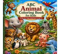 ABC Animal Coloring Book for Kids: 64 Big, Easy, Happy Animal Pages for Ages 3-8