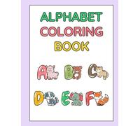ABC Animal Coloring Book for Kids Ages 2-5: Learn the Alphabet with 26 Adorable Animals - Fun Educational Coloring Pages for Toddlers and Preschoolers