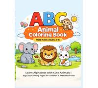 ABC Animal Coloring Book for Kids Ages 3-6: Learn Alphabets with Cute Animals | Big Easy Coloring Pages for Toddlers & Preschool Kids | Fun Learning Activity Book