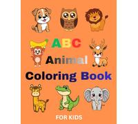 ABC Animal Coloring Book for Kids Ages 3-6: Learn the Alphabet with Cute Animals | A-Z Letter Coloring Pages | Preschool & Kindergarten Educational Activity Book for Boys & Girls
