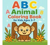 ABC Animal Coloring Book for Kids Ages 3-7: An Adorable ABC Coloring Adventure to Help Toddlers and Preschoolers Learn Letters and Animal Names While Having Fun
