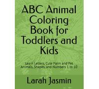 ABC Animal Coloring Book for Toddlers and Kids: Learn Letters, Cute Farm and Pet Animals, Shapes, and Numbers 1 to 10