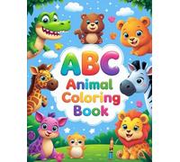 ABC Animal Coloring Book: Learn the Alphabet with Adorable Animals - Fun A to Z Coloring Book for Toddlers, Pre-schoolers, and Kids Ages 2-5