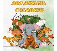 ABC ANIMAL COLORING: Educational Coloring Pages with Animals and Alphabets for Preschool Children Ages 3-7