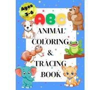 ABC Animal Coloring & Tracing Book: ABC Learning Animal Themed Coloring Book with Tracing Activities for Early Learners, Toddlers, and Preschool Kids Ages 3-6
