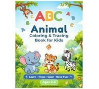 ABC ANIMAL COLORING & TRACING BOOK FOR KIDS: Learn Letters, Trace ABCs, Color Cute Animal, and Practice Handwriting Fun from A-Z