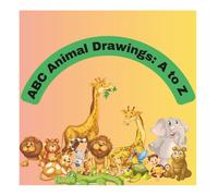 ABC Animal Drawings: A to Z Sketching Fun for Kids: Easy and Fun A to Z Animal Drawing Adventures for Kids 3-5