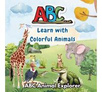 ABC Animal Explorers: Learn the Alphabet with Colorful Animals and Pets from A to Z