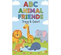 ABC Animal Friends: An Alphabet Coloring Book for Toddlers Ages 3-6: Learn to Trace Animal Names and Color from A to Z