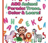 ABC Animal Parade: Trace, Color & Learn!