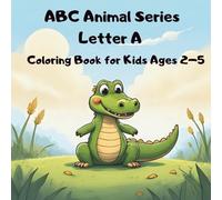 ABC Animal Series Letter A Coloring Book for Kids Ages 2-5: 30 Coloring Pages + 30 Doodle Pages