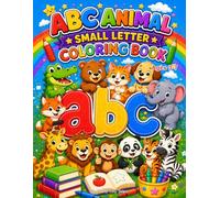 ABC Animal Small Letter Coloring Book for Kids ages 3-7: Learn Lowercase Letters a-z with Cute Animals | Fun Alphabet Coloring Activities for ... Kindergarteners & Early Learners Ages 3-7