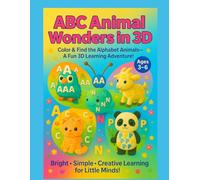 ABC Animal wonders in 3 D: Color, Learn and Find the Alphabet Animals - A Fun 3D Learning Adventure for Ages 3-6 (A B C Wonders in 3 D)