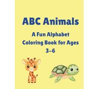 ABC Animals: A Fun A-Z Coloring Adventure: Learn Letters Through Animals / Perfect for Ages 3-6