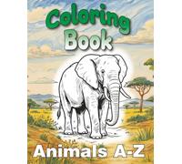 ABC Animals: A to Z Coloring Book for Kids: 26 Adorable Animals to Color and Learn - For Toddlers, Preschoolers & Early Learners