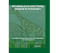 ABC Animals: A to Z Letter Tracing Workbook for Preschoolers: Fun Alphabet Handwriting Practice with Animal Names - Perfect for Ages 3-5