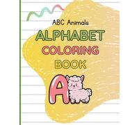 ABC Animals Alphabet Coloring Book: Learn Letters with Adorable Creatures