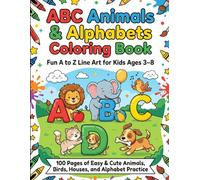 ABC Animals & Alphabets Coloring Book: Fun A to Z Line Art for Kids Ages 3-8: 100 Pages of Easy & Cute Animals, Birds, Houses, and Alphabet Practice | Educational Coloring & Activity Book for Toddlers, Preschool & Early Learners