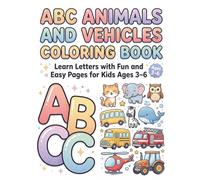 ABC Animals and Vehicles Coloring Book: Learn Letters with Fun and Easy Pages for Kids Ages 3-6