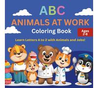 ABC Animals at Work Coloring Book for Kids Ages 2-8: Learn the Alphabet with Cute Animals and Their Jobs from A to Z - Fun Educational Coloring Pages for Toddlers and Preschoolers