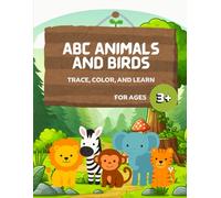 ABC Animals & Birds: Trace, Color, and Learn: A-Z Coloring and Handwriting Practice Book for Toddlers and Preschoolers (ABC Trace, Color and Learn Series)