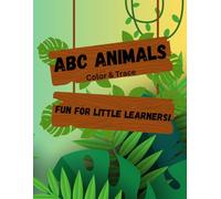 ABC Animals: Color & Trace Fun for Little Learners! ABC Coloring and Tracing Book for Toddlers: Fun Alphabet and Animal Coloring Pages with Letter ... for Toddlers: Learn Letters and Handwriting