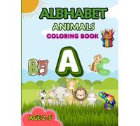 ABC Animals: Color Your Way Through the Alphabet: "26 Animals from A to Z to Help You Learn the Alphabet"