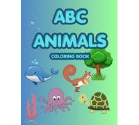 ABC Animals Coloring Book: Alphabet Animals Coloring Book | Cute Learning Book And Activity Book for Children | 26 Pages Coloring Book Alphabet with Cute Animal