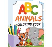 ABC Animals Coloring Book: Cute and Simple Alphabet Coloring Pages for Kids Ages 4-7 (Early Learning for Kids)