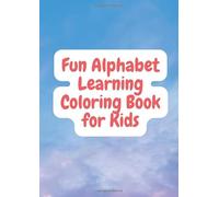 ABC Animals Coloring Book for Kids Ages 3-6: Learn the Alphabet with Fun Animal Friends: Alphabet Coloring Pages from A to Z with Cute Animals for Early Learning and Preschool Fun