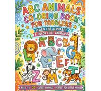 ABC Animals Coloring Book for Toddlers Ages 2-5: Learn the Alphabet, Color Cute Animals & Build Early Learning Skills for Preschool Kids