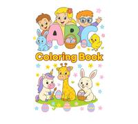ABC Animals Easter Coloring Book: Fun and Easy Easter Coloring Pages with Cute Animals, Unicorns, and Spring Eggs for Kids Ages 3-7 (ABC Animals Coloring Series)
