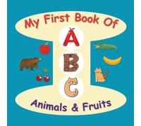 ABC Animals & Fruits | My First Book of ABC | Vibrant & Bright | Babies and toddlers Friendly Pictures | Introduce Alphabet | Age 0 - 3 | Early Learning Alphabet Book