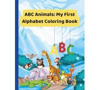 ABC Animals: My First Alphabet Coloring Book: S Happy Wild Animals. Coloring Book For Kids Age 1 to 3 - Fun & Educational Forent Alg
