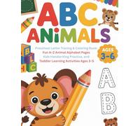 ABC Animals Preschool Letter Tracing & Coloring Book: Fun A-Z Animal Alphabet Pages, Kids Handwriting Practice, and Toddler Learning Activities Ages 3-5”