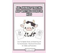 ABC Animals Tracing and Writing Book for Kids: Learn the Alphabet, Words, and Handwriting with Fun Animal Examples
