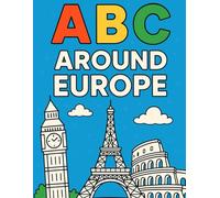 ABC Around Europe: A Fun Coloring Book of Famous Landmarks for Kids Ages 3-6: Learn the Alphabet and Explore Europe’s Most Iconic Places! (Smart Alphabet Adventures)